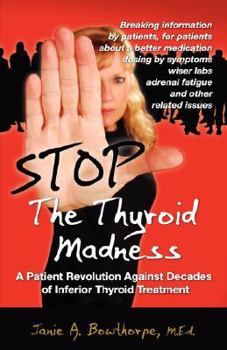 Paperback Stop the Thyroid Madness: A Patient Revolution Against Decades of Inferior Treatment Book