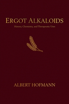 Hardcover Ergot Alkaloids: Their History, Chemistry, and Therapeutic Uses Book