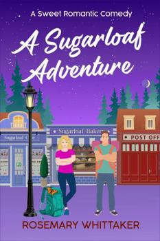 Paperback A Sugarloaf Adventure: A Sweet Romantic Comedy (Sugarloaf Bakery) Book