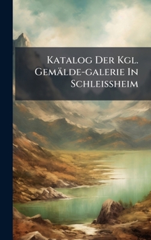 Hardcover Katalog Der Kgl. Gemälde-galerie In Schleissheim Book