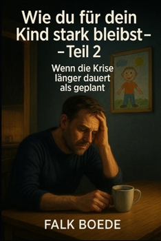 Paperback Wie du fu&#776;r dein Kind stark bleibst: Teil 2 Wenn die Krise la&#776;nger dauert als geplant [German] Book