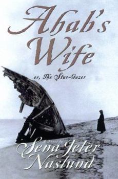 Hardcover Ahab's Wife: Or, The Star-Gazer: A Novel Book