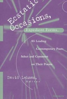 Paperback Ecstatic Occasions, Expedient Forms: 85 Leading Contemporary Poets Select and Comment on Their Poems Book