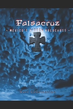 Paperback Falsacruz - Mexico's Hidden Holocaust Book