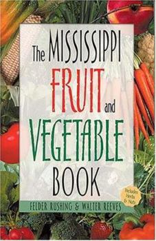 Paperback The Mississippi Fruit and Vegetable Book: Includes Herbs & Nuts Book