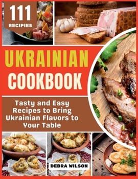 Paperback Ukrainian Cookbook: Tasty and Easy Recipes to Bring Ukrainian Flavors to Your Table Book