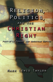 Paperback Religion, Politics, and the Christian Right: Post 9-11 Powers and American Empire Book