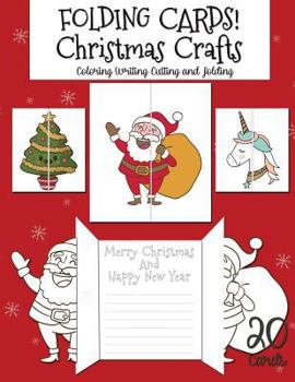 Paperback Folding Cards Christmas Crafts: 20 Folding Christmas Cards for Coloring Writing Cutting and Folding Happy New Year Santa Claus Christmas Tree Unicorn Book