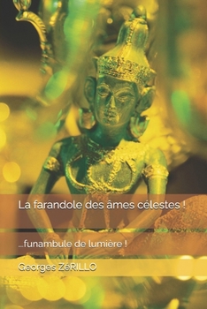 La farandole des âmes célestes !: ...funambule de lumière ! (French Edition)