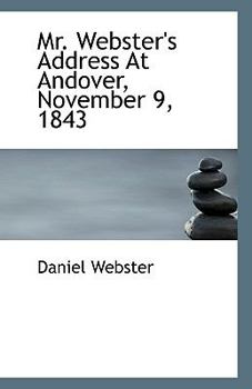 Paperback Mr. Webster's Address At Andover, November 9, 1843 Book