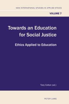 Paperback Towards an Education for Social Justice: Ethics Applied to Education Book