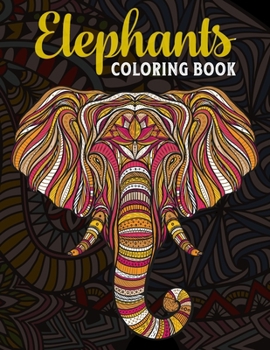 Elephants Coloring Book: A Challenging Coloring Book with 48 Elephants for Elephant Lovers Relaxation