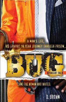 Paperback Bug: Straight Talk: A Man's Life, His Graphic 16 Year Journey Through Prison...And The Woman Who Waited Book