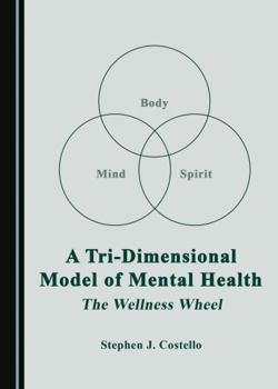 Paperback A Tri-Dimensional Model of Mental Health: The Wellness Wheel Book