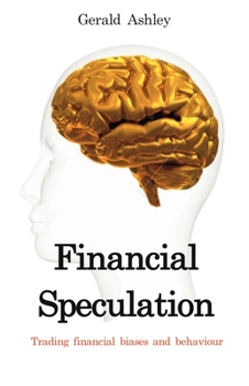 Paperback Financial Speculation: Trading Financial Biases and Behaviour Book