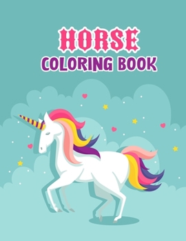 Horse coloring book: The Amazing World Of Horses Adult Coloring Book