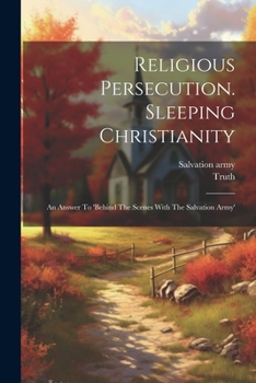Paperback Religious Persecution. Sleeping Christianity: An Answer To 'behind The Scenes With The Salvation Army' Book