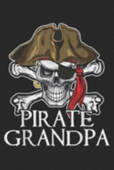 Paperback Pirate Grandpa: Pirate Grandpa THalloween Costume Pirate Skull Funny Journal/Notebook Blank Lined Ruled 6x9 100 Pages Book