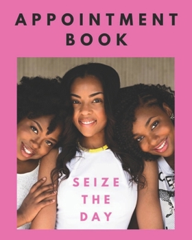 Appointment Book: Seize The Day Schedule Notebook for Nail Salons, Dog Grooming Salons, Hair Stylist, Beauty & Massage Businesses with Times Daily and ... Pages, Spaced In 15 Minute Increments.