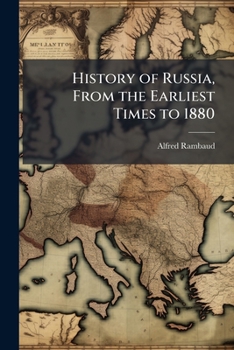 History of Russia from the Earliest Times to 1880