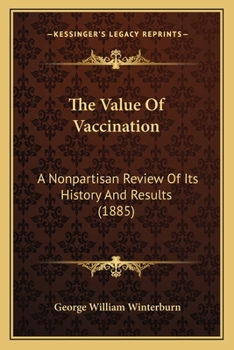 Paperback The Value Of Vaccination: A Nonpartisan Review Of Its History And Results (1885) Book