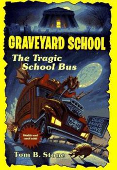 The Tragic School Bus (Graveyard School, No 14) - Book #14 of the Graveyard School