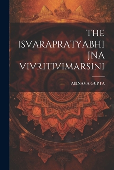 Paperback The Isvarapratyabhijna Vivritivimarsini [Sanskrit] Book