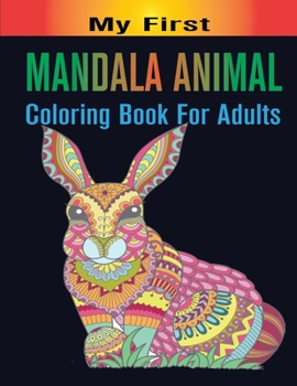 Paperback My First Mandala Animal Coloring Book For Adults: An Adult Coloring Book Black Line Edition with Elephants, Horses, Dogs, Cats and More Stress Relievi Book