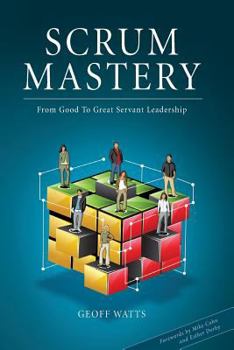 Paperback Scrum Mastery: From Good To Great Servant-Leadership Book