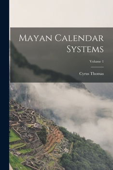 Paperback Mayan Calendar Systems; Volume 1 Book