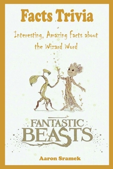 Fantastic Beasts Trivia : Interesting, Amazing Facts About The Wizard Word