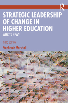 Strategic Leadership of Change in Higher Education: What's New?