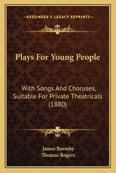 Paperback Plays For Young People: With Songs And Choruses, Suitable For Private Theatricals (1880) Book