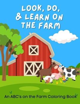 ABC's on the Farm: A Look, Do, & Learn Coloring Book