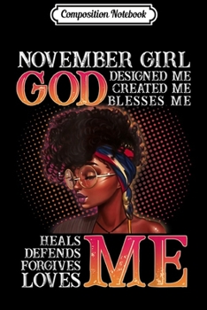 Paperback Composition Notebook: November Girl God Designed Me Created Me Blesses Me Journal/Notebook Blank Lined Ruled 6x9 100 Pages Book