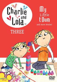 Charlie & Lola: Volume 3 My Little Town