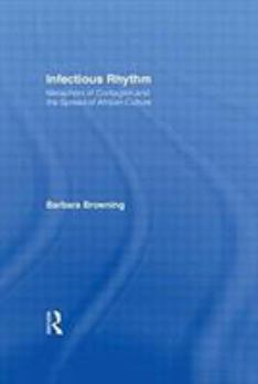 Paperback Infectious Rhythm: Metaphors of Contagion and the Spread of African Culture Book