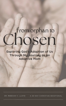 From Orphan to Chosen: Exploring God's Adoption of Us Through My Journey as an Adoptive Mom