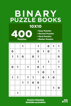 Paperback Binary Puzzle Books - 400 Easy to Master Puzzles 10x10 (Volume 11) Book