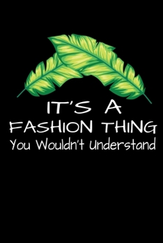 Paperback It's A Fashion Thing You Wouldn't Understand: Sketchbook Gift For Fashion Designer Book