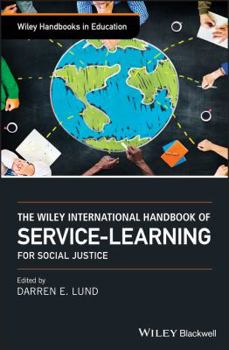 The Wiley International Handbook of Service-Learning for Social Justice - Book  of the Wiley Handbooks in Education
