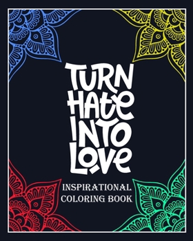 Paperback Turn Hate Into Love inspirational coloring book: Creative Mandala pages/60 pages/8/10, Soft Cover, Matte Finish/Motivating Sweary Words Book