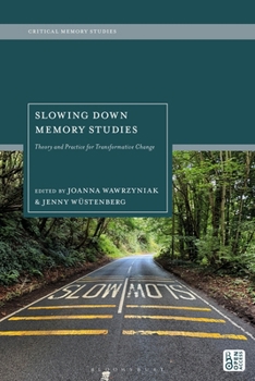 Hardcover Slowing Down Memory Studies: Theory and Practice for Transformative Change Book