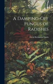 Hardcover A Damping-Off Fungus of Radishes Book