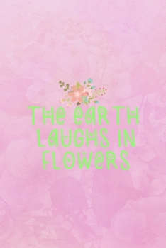 Paperback The Earth Laughs In Flowers: Nature Journal Composition Blank Lined Diary Notepad 120 Pages Paperback Book