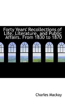 Paperback Forty Years' Recollections of Life, Literature, and Public Affairs. from 1830 to 1870 Book