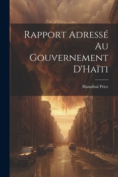 Paperback Rapport Adressé Au Gouvernement D'Haïti Book