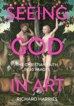 Paperback Seeing God in Art: The Christian Faith in 30 Images Book