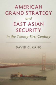 Paperback American Grand Strategy and East Asian Security in the Twenty-First Century Book