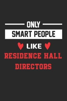 Only Smart People Like residence hall directors Notebook - Funny residence hall directors Journal Gift: Lined residence hall directors lovers Notebook ... 120 Pages, 6x9, Soft Cover, Matte Finish